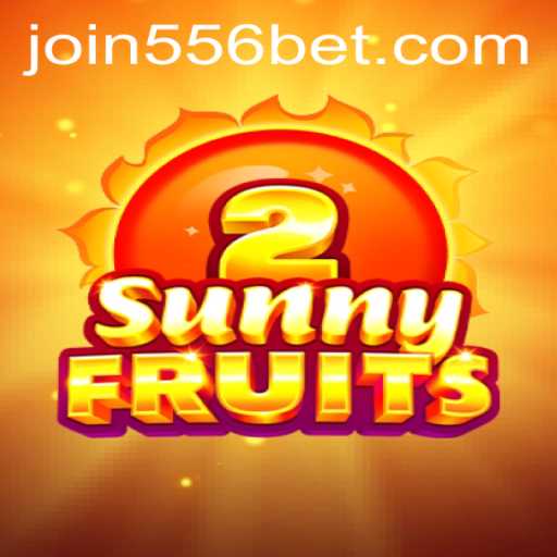 Experience the Thrill of SunnyFruits2 with 556bet: Your Ultimate Casino Adventure Awaits